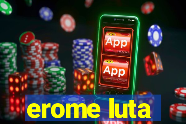 erome luta